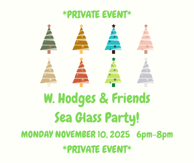 11/10/25 (Monday) W Hodges & Friends Sea Glass Party! 6pm - 8pm