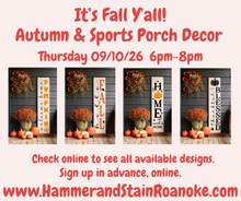09/10/26 (Thursday) It's Fall Y'all! Autumn & Sports Porch Decor! 6pm - 8pm