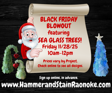 11/28/25 (Friday) Black Friday Blowout featuring Sea Glass Trees! 10am - 12pm