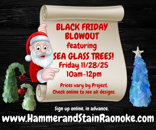 11/28/25 (Friday) Black Friday Blowout featuring Sea Glass Trees! 10am - 12pm