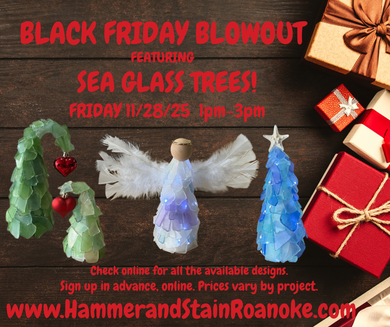 11/28/25 (Friday) Black Friday Blowout featuring Sea Glass Trees! 1pm - 3pm