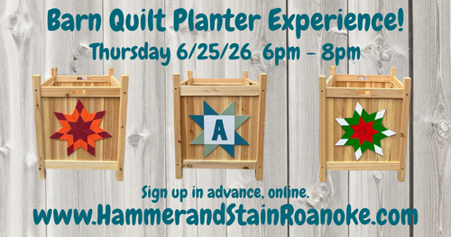 06/25/26 (Thursday) Barn Quilt Planter Experience! 6pm - 8pm
