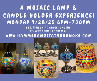 04/28/25 (Monday) Mosaic Lamp & Candle Holder Experience! 6pm - 8pm