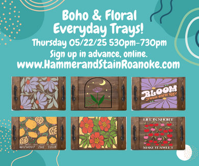 05/22/25 (Thursday) Boho & Floral Everyday Trays! 530pm - 730pm
