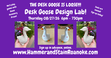 08/27/26 (Thursday) Desk Goose Design Lab! 6pm - 730pm