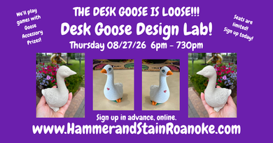 08/27/26 (Thursday) Desk Goose Design Lab! 6pm - 730pm