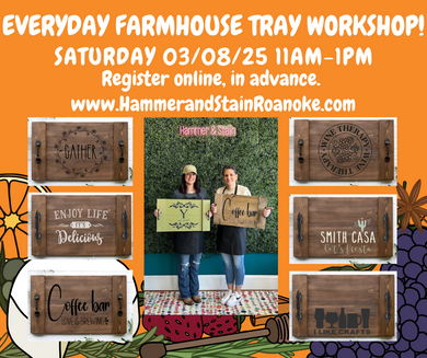 03/08/25 (Saturday) Everyday Farmhouse Tray Workshop! 12am - 1pm