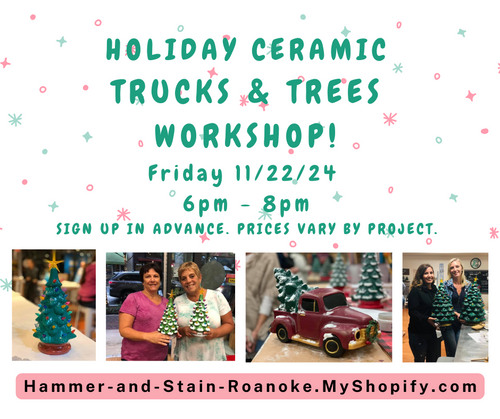 11/22/24 Holiday Ceramic Trucks & Trees Workshop! 6pm - 8pm