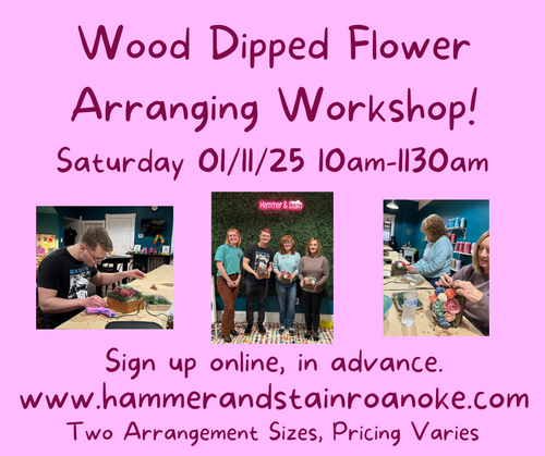 01/11/25 Wood Dipped Flower Arranging Workshop 10am-1130am