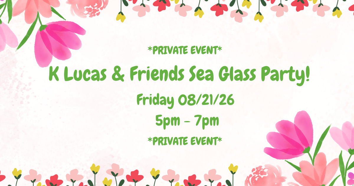 08/21/26 (Friday) K Lucas & Friends Private Sea Glass Party Studio Fee 5pm-7pm