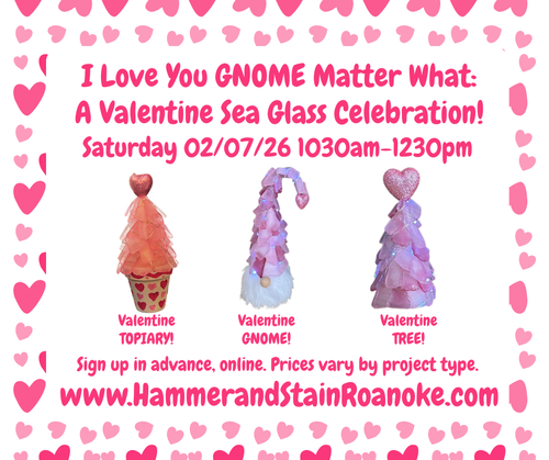 02/07/26 (Saturday) I Love You GNOME Matter What: A Valentine Sea Glass Celebration! 1030am - 1230pm