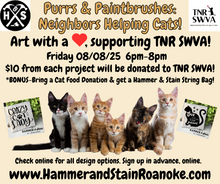 08/08/25 (Friday) Purrs & Paintbrushes: Neighbors Helping Cats! (Art with a Heart benefiting TNR SWVA!) 6pm - 8pm