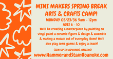03/23/26 (Monday) Mini Makers Spring Break Arts & Crafts Camp! 9am - 12pm