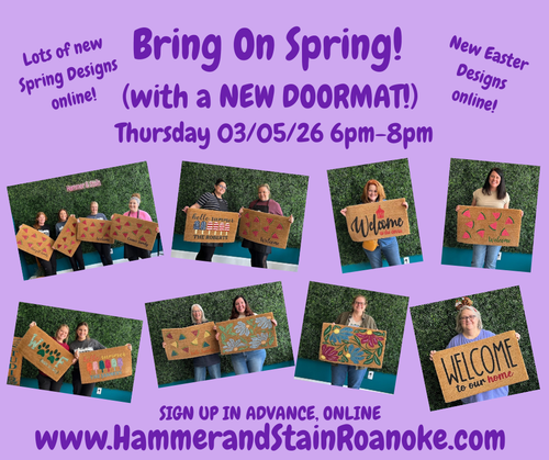 03/05/26 (Thursday) Bring On Spring with a new Doormat! 6pm - 8pm