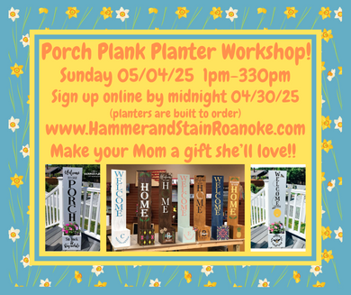 05/04/25 (Sunday) Porch Plank Planter Workshop! 1pm-330pm