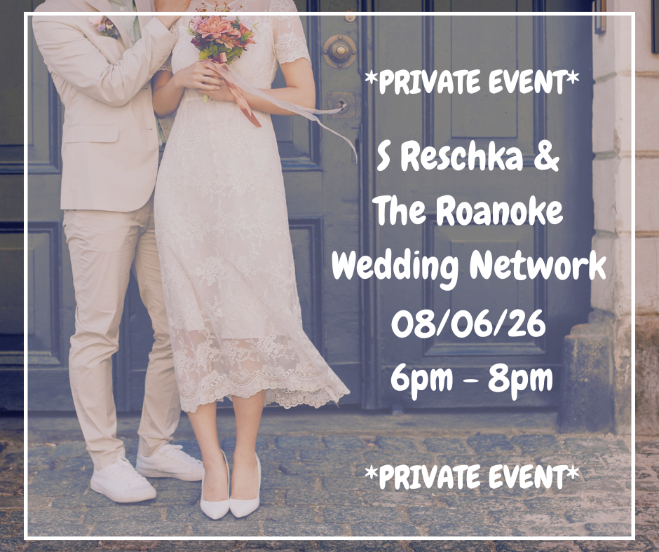 08/06/26 (Thursday) S Reschka & Roanoke Wedding Network $50 Private Party Studio Fee 6pm-8pm