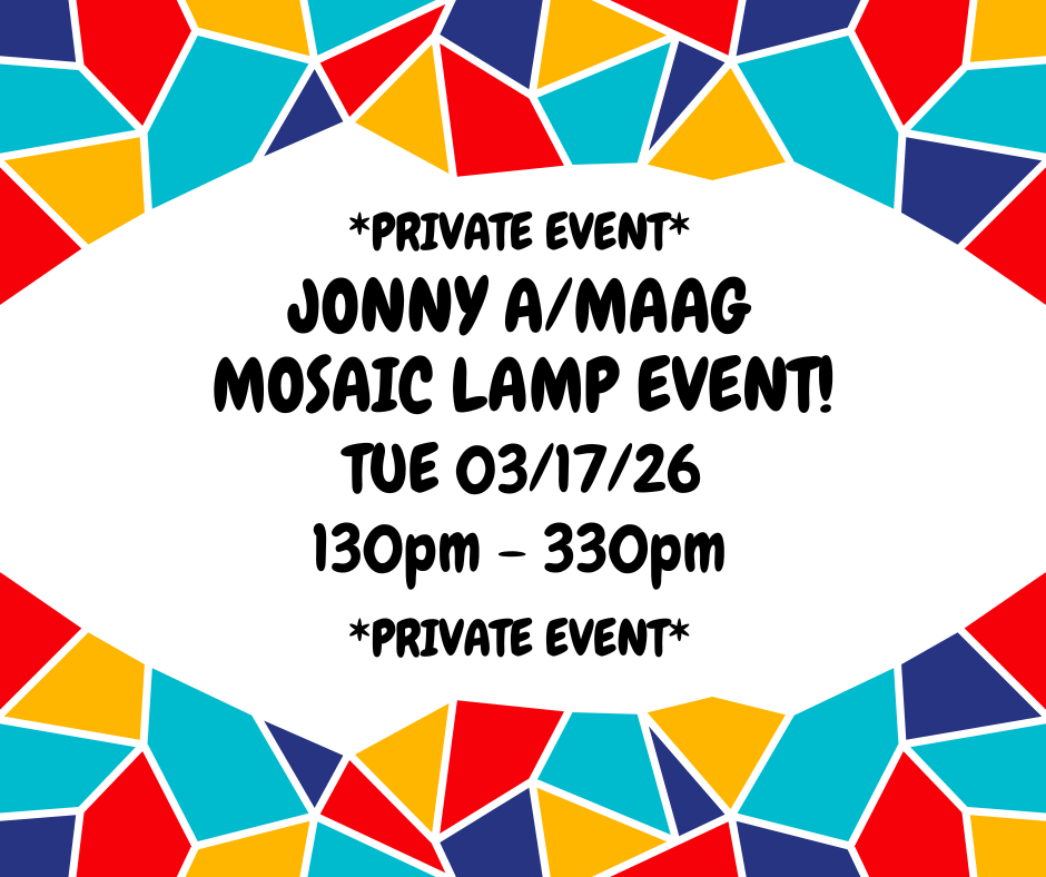 03/17/26 (Tuesday) Jonny A/MAAG Mosaic Lamp Event 130pm-330pm $50 Private Event Studio Fee