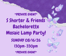 08/16/26 (Sunday) S Shorter/Bachelorette Mosaic Lamp Private Party! 130pm - 330pm