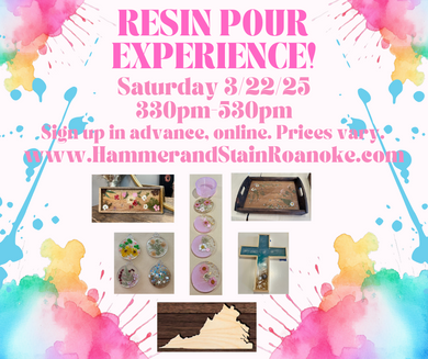 03/22/25 (Saturday) Resin Pour Experience!! 330pm - 530pm