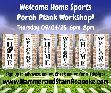09/04/25 Welcome Home Sports Porch Plank Workshop!! 6pm - 8pm