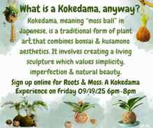 09/19/25 (Friday) Roots & Moss Kokedama Workshop!  6pm - 730pm