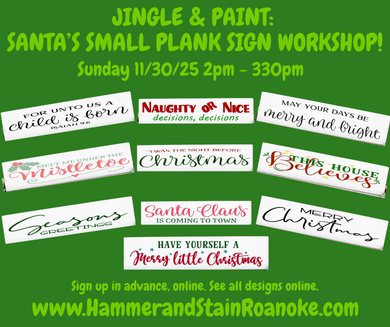 11/30/25 (Sunday) Jingle & Paint: Santa's Small Plank Sign Workshop! 2pm - 330pm