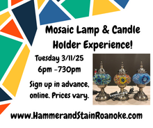 03/11/25 (Tuesday) Mosaic Lamp & Candle Holder Experience! 6pm - 730pm