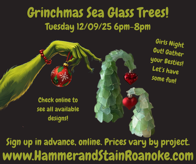 12/09/25 (Tuesday) Grinchmas Sea Glass Trees! 6pm - 8pm